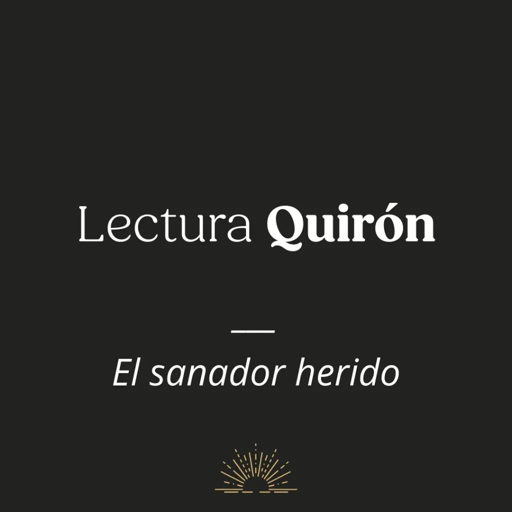Lectura de Quirón: El sanador herido