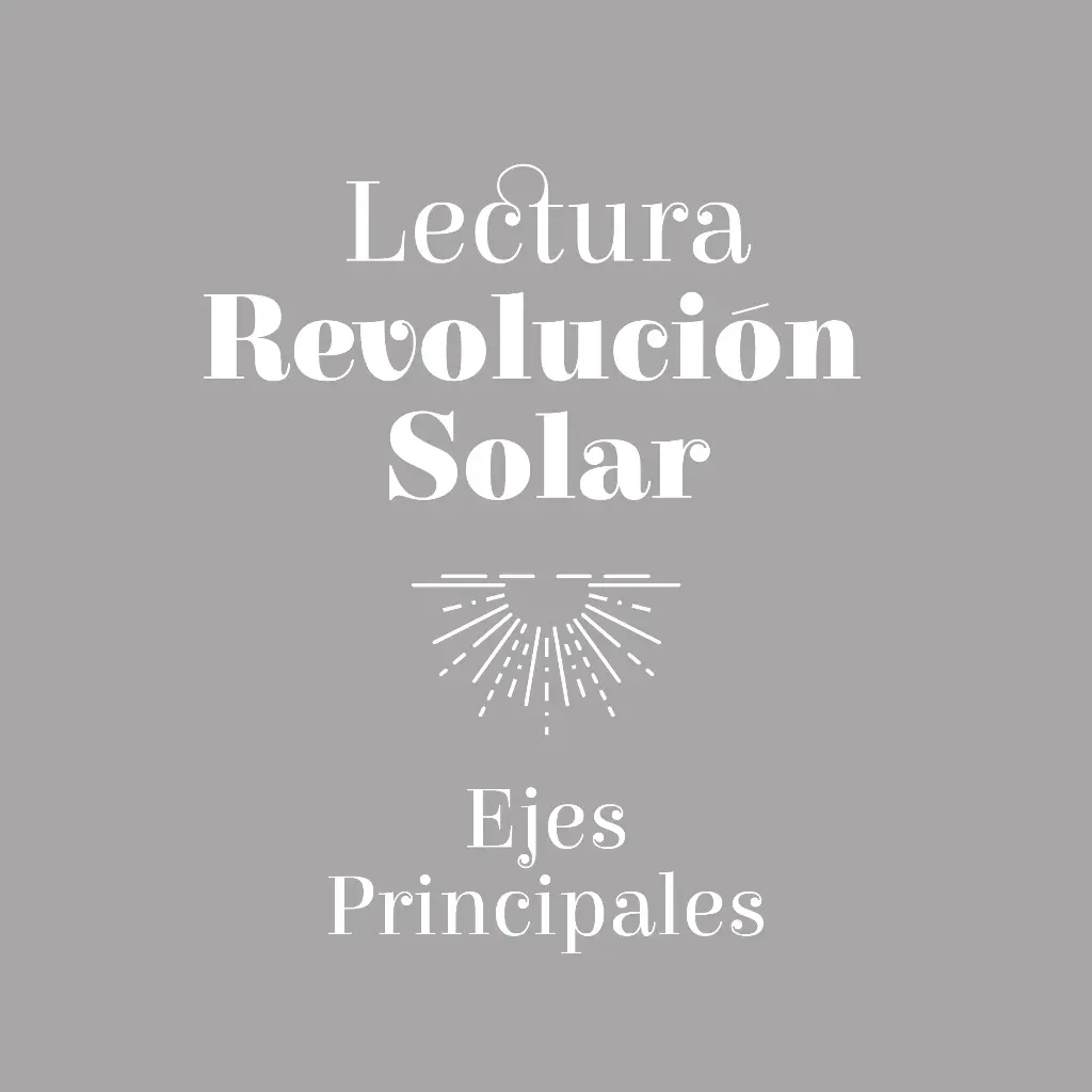 Lectura de Revolución Solar: Ejes Principales